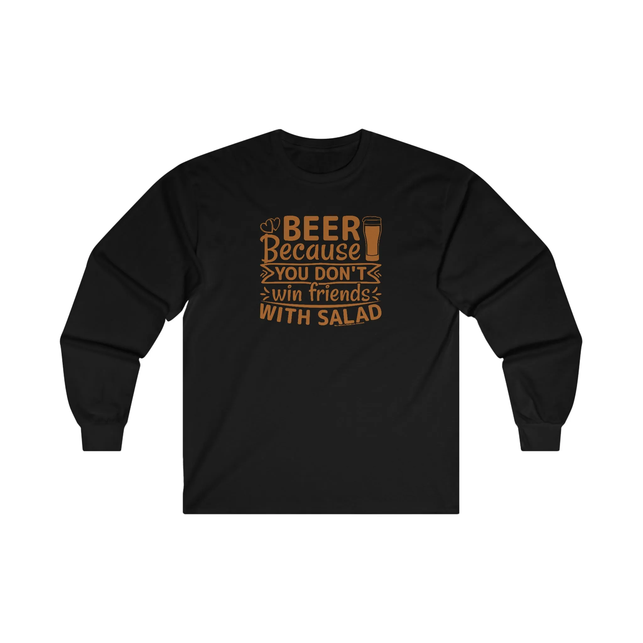 Beer Because You Don't Win Friends With Salad Long Sleeve Tee