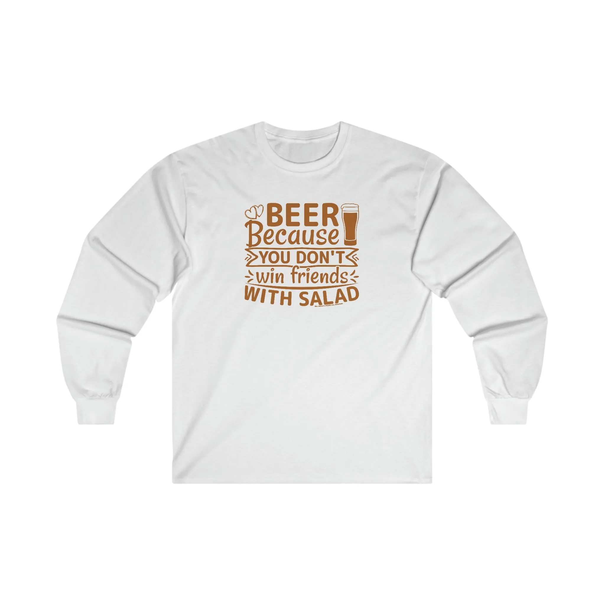 Beer Because You Don't Win Friends With Salad Long Sleeve Tee
