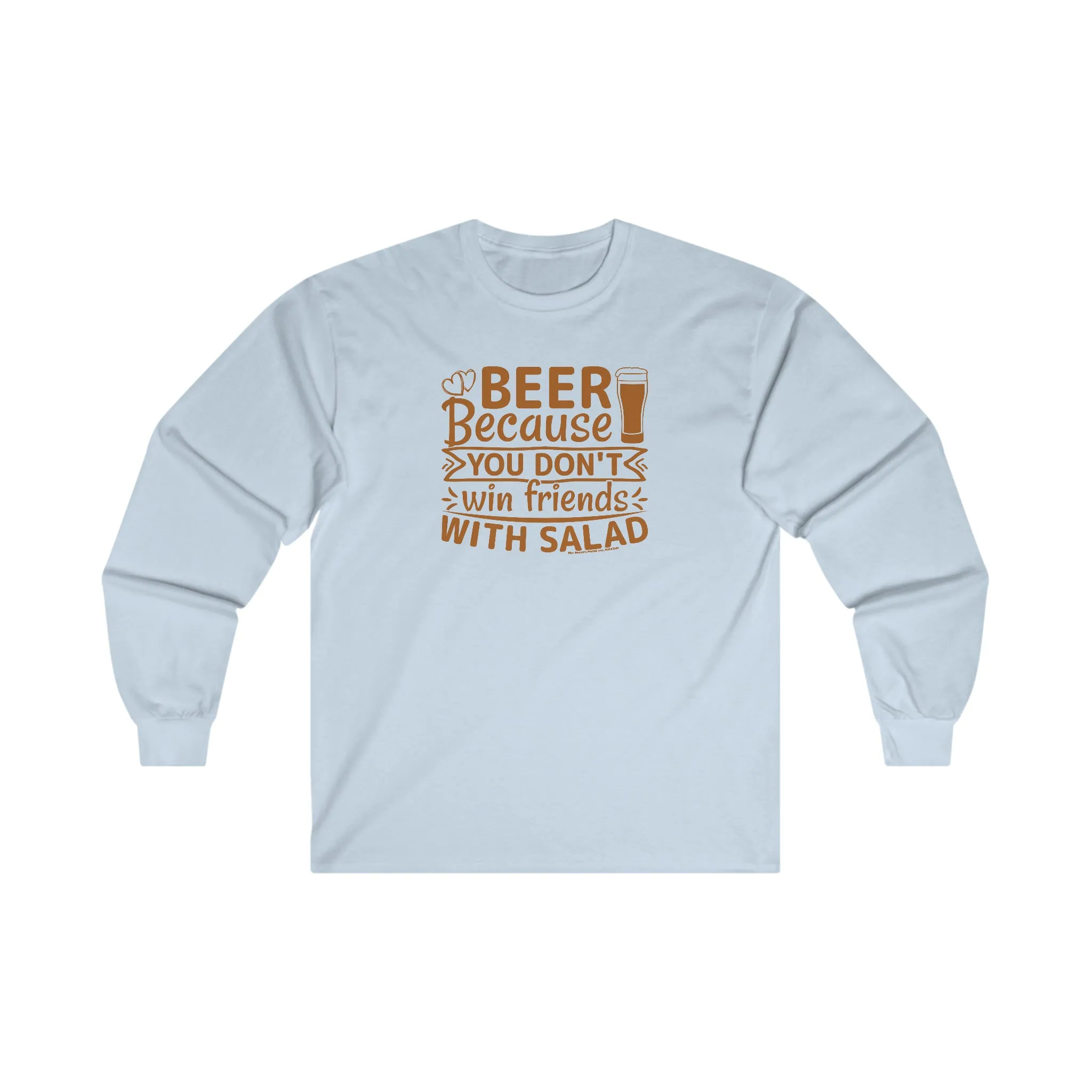 Beer Because You Don't Win Friends With Salad Long Sleeve Tee